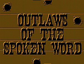Outlaws of the Spoken Word