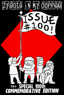 Zygote in My Coffee - 100th issue Zygote in My Coffee - 100th issue